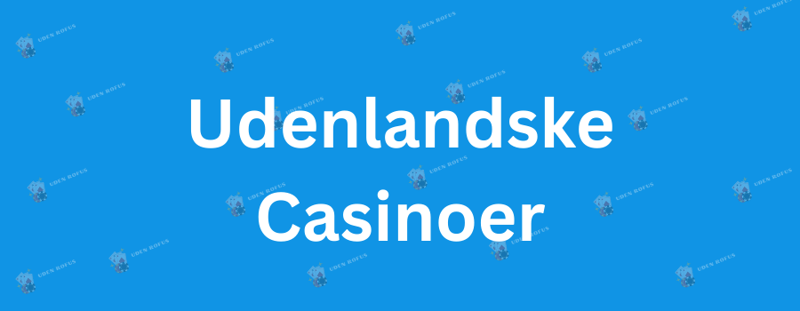 Oplev fordelene ved dansk casino uden rofus